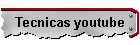 Tecnicas youtube