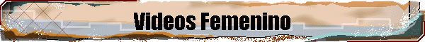Videos Femenino