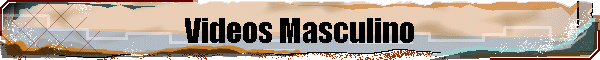 Videos Masculino