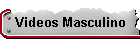 Videos Masculino
