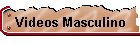 Videos Masculino