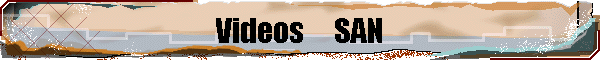 Videos     SAN