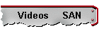 Videos     SAN