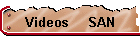 Videos     SAN
